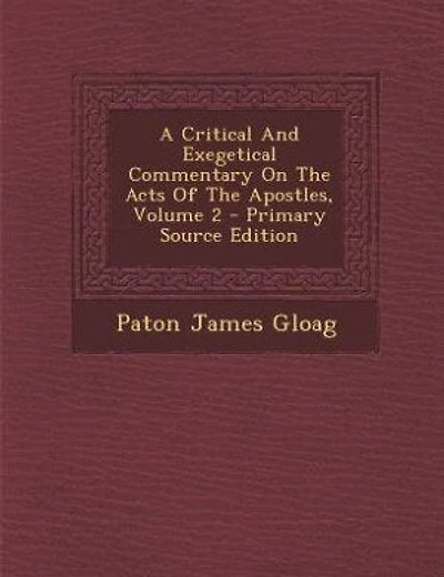A Critical And Exegetical Commentary On The Acts Of The Apostles, Volume 2 - Primary Source Edition