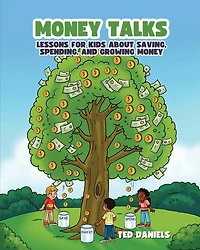 Money Talks: Lessons for Kids About Saving, Spending, and Growing Money