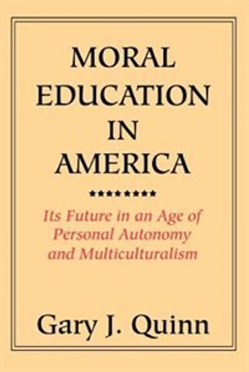 Moral Education America: Its Future an Age of Personal Autonomy and Multiculturalism