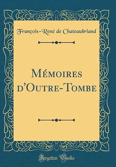 Mémoires d'Outre-Tombe (Classic Reprint)