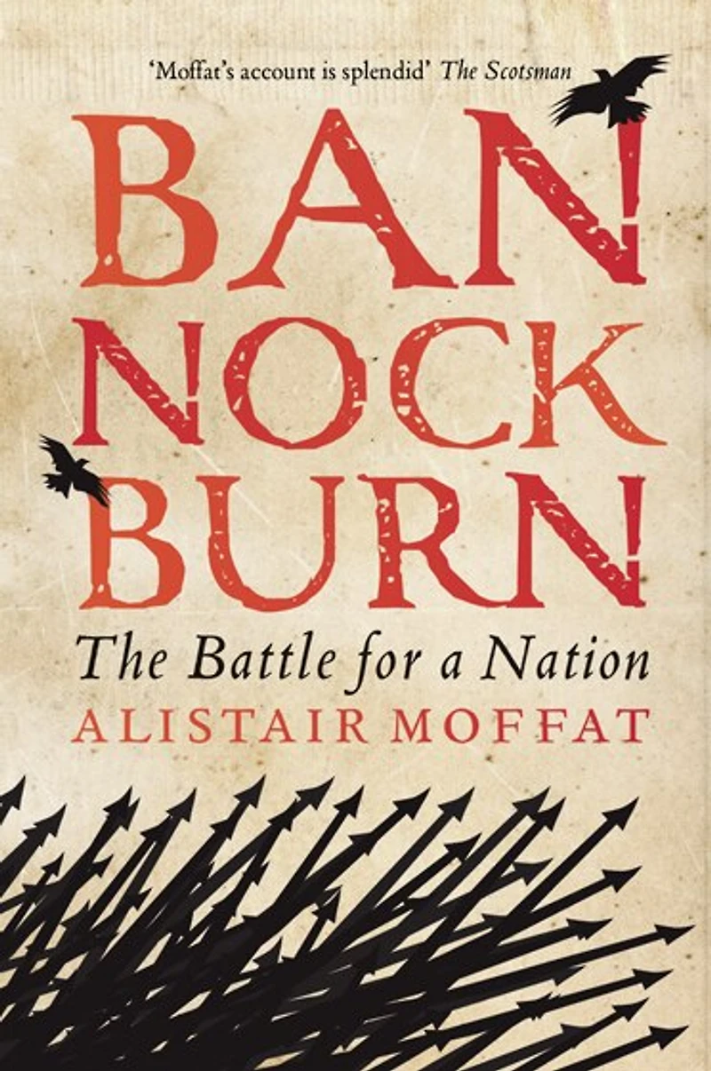 Bannockburn: The Battle For A Nation