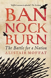 Bannockburn: The Battle For A Nation