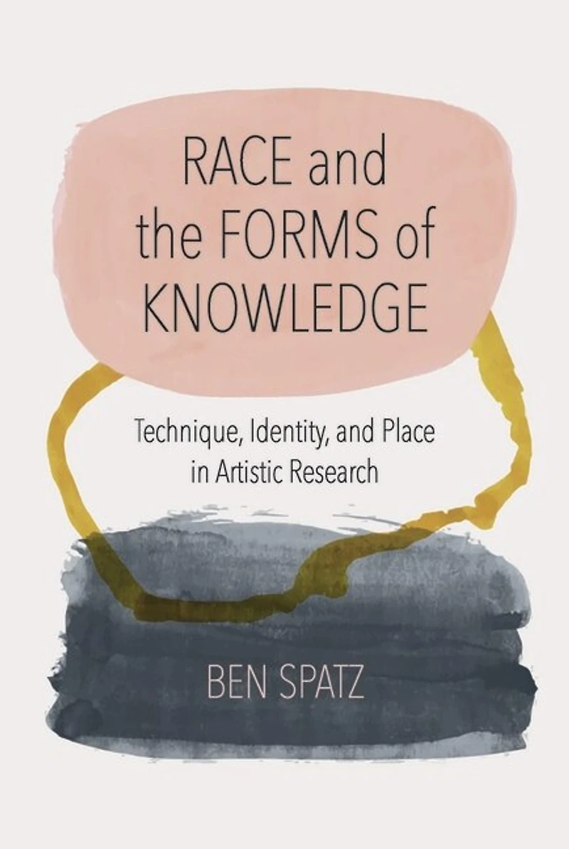 Race and the Forms of Knowledge: Technique, Identity, Place Artistic Research