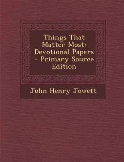 Things That Matter Most: Devotional Papers