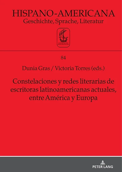 Constelaciones y redes literarias de escritoras latinoamericanas actuales entre América Europa
