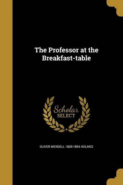 The Professor at the Breakfast-table