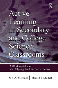 Active Learning Secondary and College Science Classrooms: A Working Model for Helping the Learner To Learn