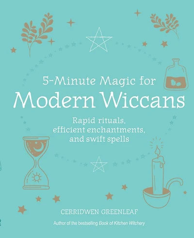 5-minute Magic For Modern Wiccans: Rapid Rituals, Efficient Enchantments