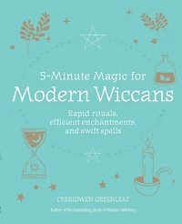 5-minute Magic For Modern Wiccans: Rapid Rituals, Efficient Enchantments
