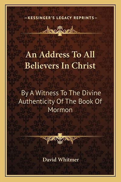 An Address to All Believers in Christ: By a Witness to the Divine Authenticity of the Book of Mormon