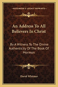 An Address to All Believers in Christ: By a Witness to the Divine Authenticity of the Book of Mormon