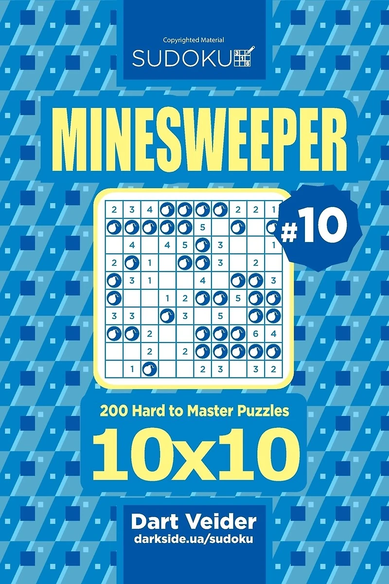 Sudoku Minesweeper - 200 Hard to Master Puzzles 10x10 (Volume 10)