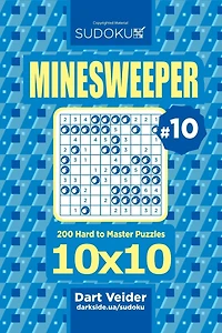 Sudoku Minesweeper - 200 Hard to Master Puzzles 10x10 (Volume 10)