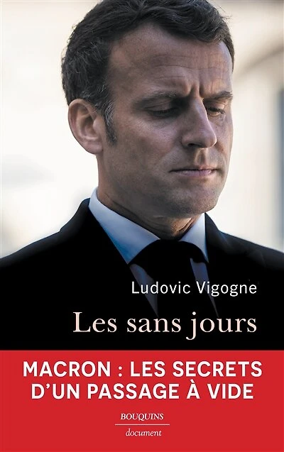 les sans jours: Macron, secrets d'un passage à vide