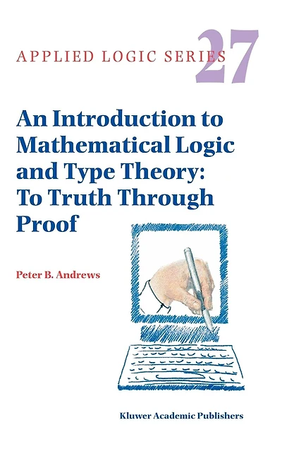 An Introduction To Mathematical Logic and Type Theory: Truth Through Proof