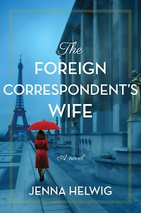 The Foreign Correspondent's Wife: A Novel
