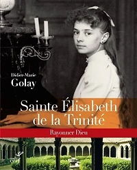 Sainte Elisabeth de la Trinité: rayonner Dieu