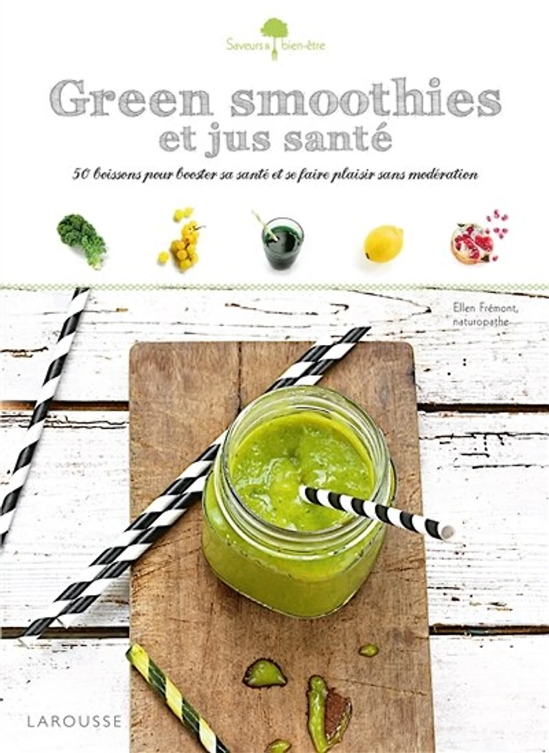 Green smoothies et jus santé: 50 boissons gourmandes pour booster votre énergie