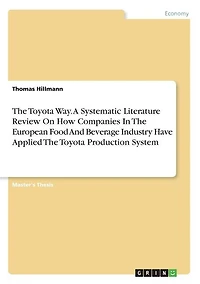The Toyota Way. A Systematic Literature Review On How Companies In The European Food And Beverage Industry Have Applied The Toyota Production System