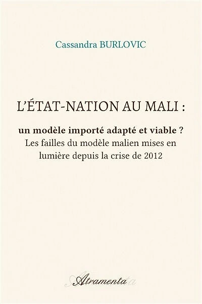 L’État-nation au Mali : un modèle importé adapté et viable ?: Les failles du modèle malien mises en lumière depuis la crise de 2012