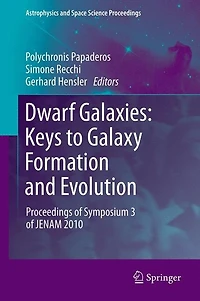 Dwarf Galaxies: Keys To Galaxy Formation And Evolution: Proceedings Of Symposium 3 Jenam 2010