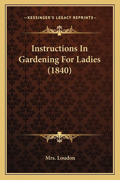 Instructions In Gardening For Ladies (1840)