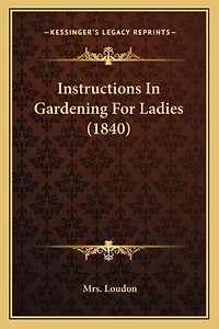 Instructions In Gardening For Ladies (1840)