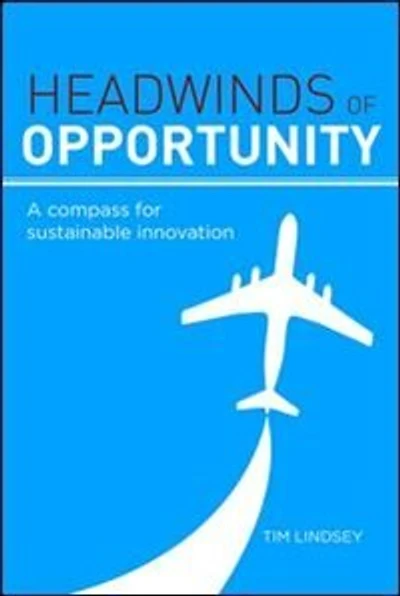 Headwinds of Opportunity: A Compass for Sustainable Innovation