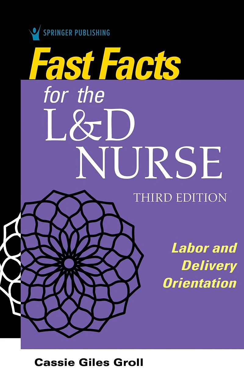 Fast Facts for the L and D Nurse: Labor Delivery Orientation