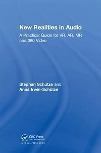 New Realities Audio: A Practical Guide for VR, AR, MR and 360 Video.