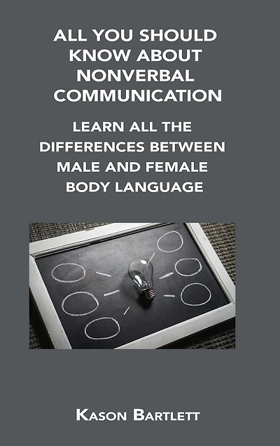 All You Should Know about Nonverbal Communication: Learn All the Differences Between Male and Female Body Language