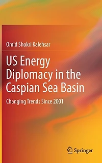 US Energy Diplomacy the Caspian Sea Basin: Changing Trends Since 2001