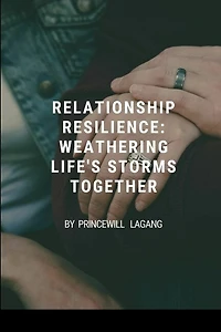 Relationship Resilience: Weathering Life's Storms Together