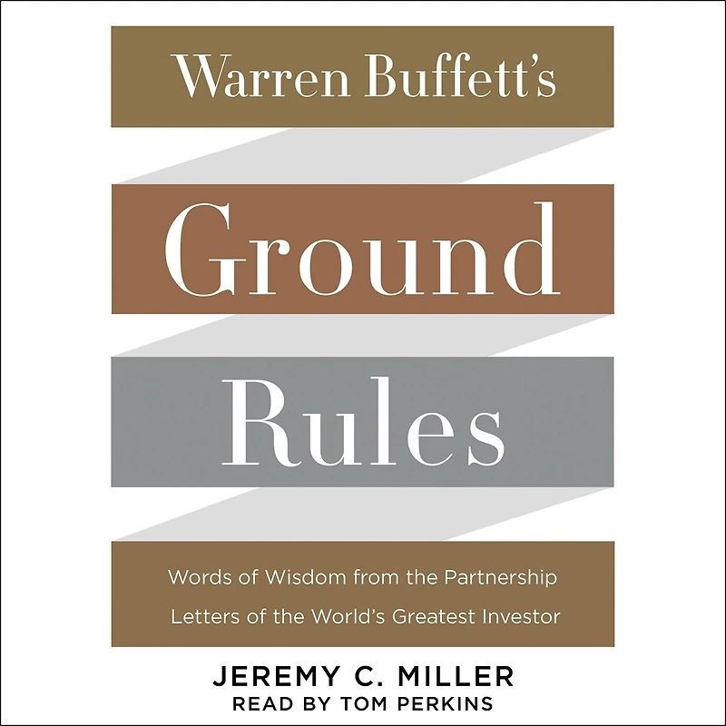 Warren Buffett's Ground Rules: Words Of Wisdom From The Partnership Letters World's Greatest Investor