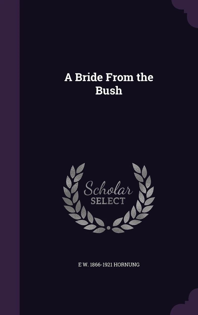 A Bride From the Bush (Classic Reprint)