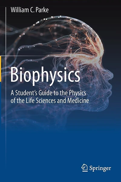 Biophysics: A Student's Guide To The Physics Of The Life Sciences And Medicine