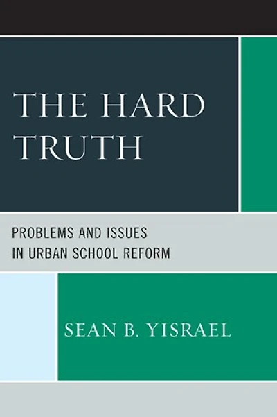 The Hard Truth: Problems and Issues Urban School Reform