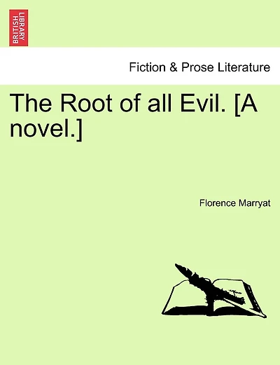 The Root Of All Evil. [a Novel.] Vol. Ii.