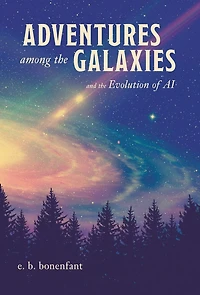 Adventures among the Galaxies: and Evolution of AI