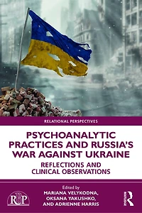 Psychoanalytic Practices and Russia's War Against Ukraine: Reflections Clinical Observations