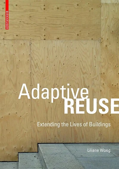 Adaptive Reuse: Extending The Lives Of Buildings