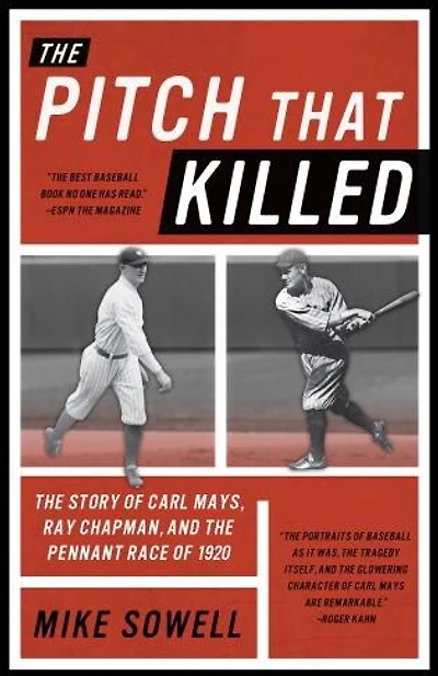 The Pitch That Killed: The Story Of Carl Mays, Ray Chapman, And The Pennant Race Of 1920
