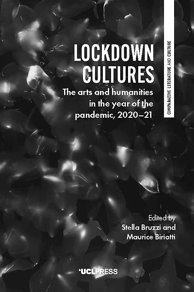 Lockdown Cultures: the Arts and Humanities Year of Pandemic, 2020–21