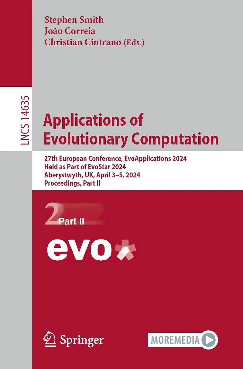 Applications of Evolutionary Computation: 27th European Conference, EvoApplications 2024, Held as Part EvoStar Aberystwyth, UK, April 3-5, Proceedings, II