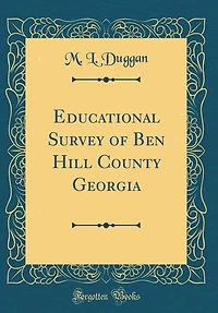 Educational Survey of Ben Hill County Georgia (Classic Reprint)