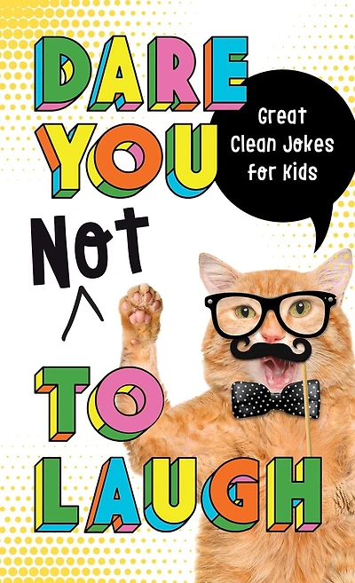 Dare You Not to Laugh: Great Clean Jokes for Kids