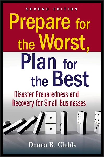Prepare for the Worst, Plan for the Best: Disaster Preparedness and Recovery for Small Businesses
