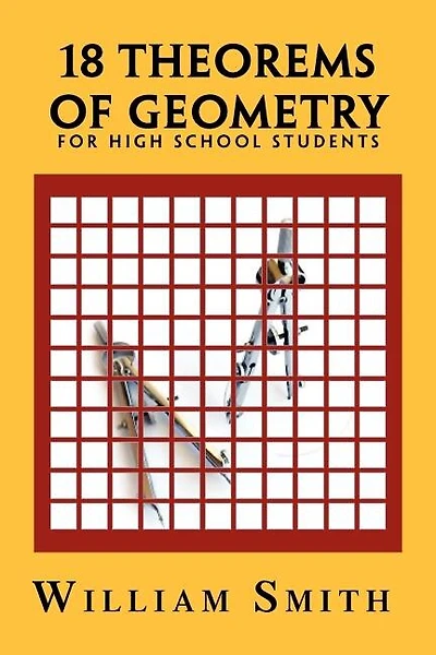 18 Theorems of Geometry: For High School Students