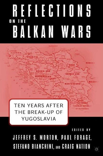 Reflections On The Balkan Wars: Ten Years After Break-up Of Yugoslavia