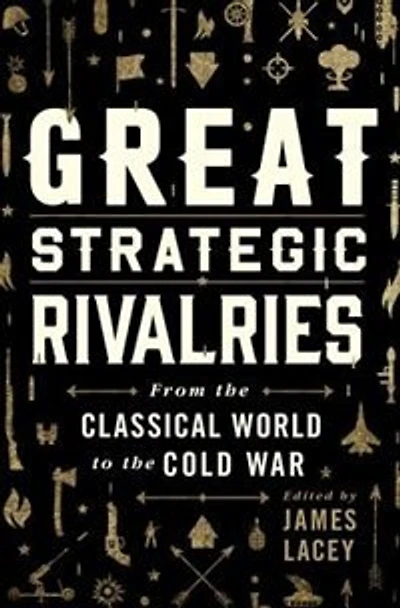 Great Strategic Rivalries: From the Classical World to Cold War